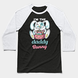 I'M The Daddy Bunny Rabbit Cute Happy Easter Dad Father Papa Baseball T-Shirt